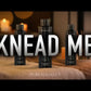 Knead Me